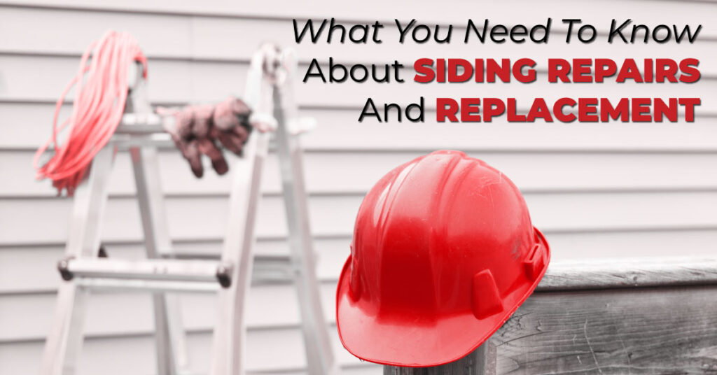 What You Need To Know About Siding Repairs And Replacement