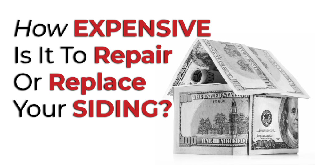 How Expensive Is It To Repair Or Replace Your Siding?