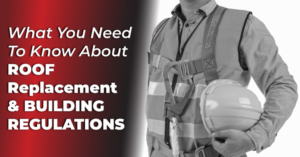 What You Need To Know About Roof Replacement And Building Regulations