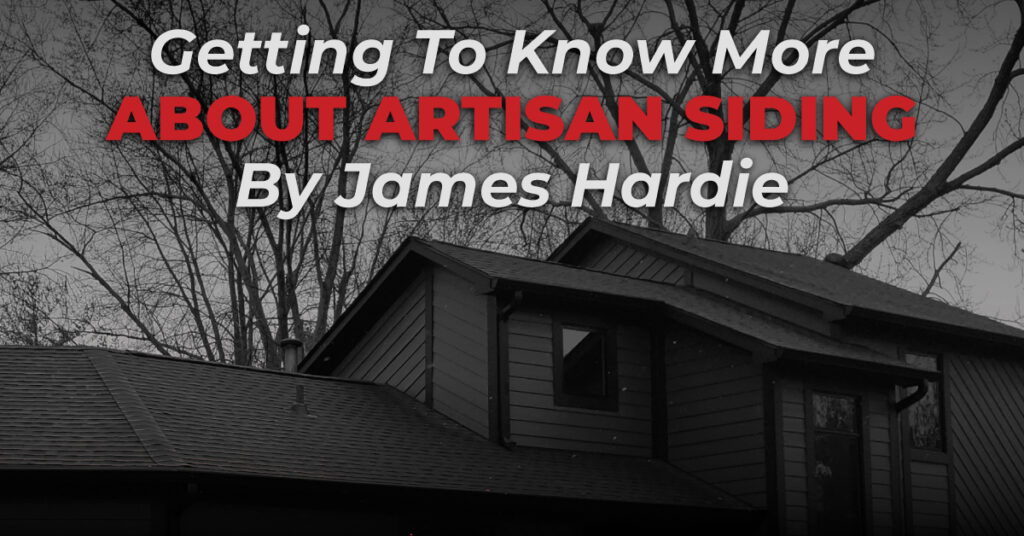 Getting To Know More About Artisan Siding By James Hardie