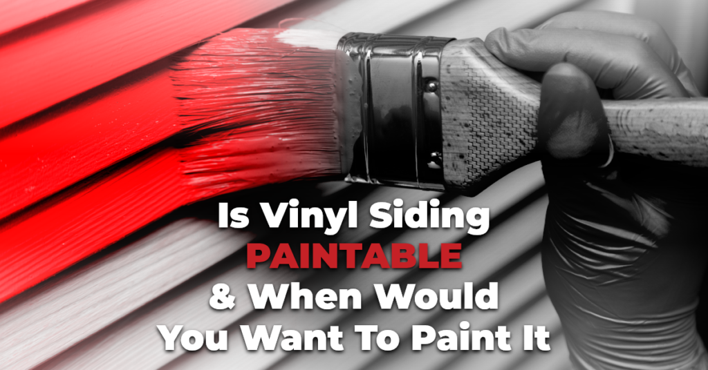 Is Vinyl Siding Paintable & When Would You Want To Paint It