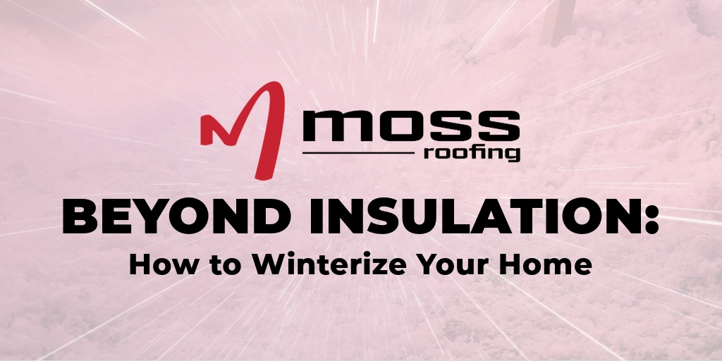 Moss Roofing advertisement banner for home winterization tips, focusing on insulation and other measures.