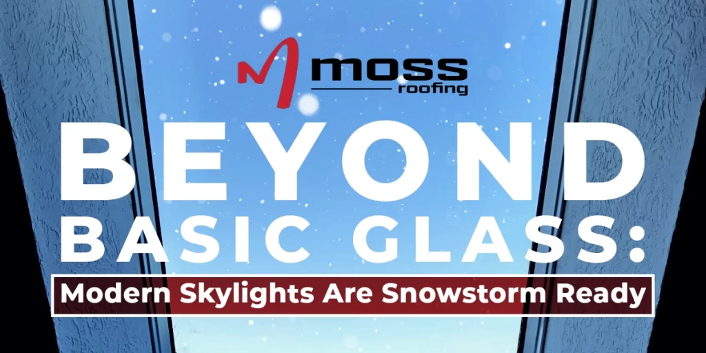 Moss Roofing company banner showing a snowy skylight background with text about modern skylights being snowstorm ready