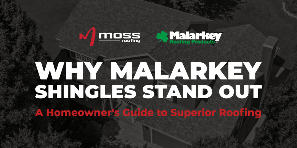 Moss Roofing banner with the text 'Why Malarkey Shingles Stand Out: A Homeowner's Guide to Superior Roofing' displayed over a roof image.